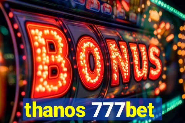 thanos 777bet